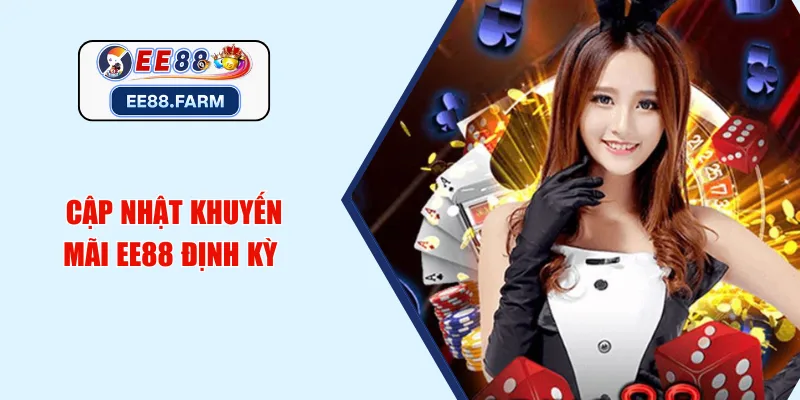 Cập nhật khuyến mãi EE88 định kỳ 
