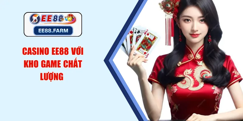 Casino EE88 với kho game chất lượng 