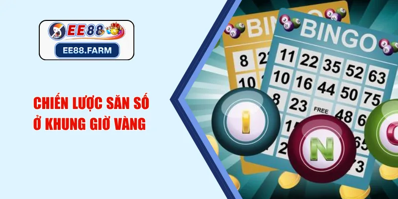 Chiến lược săn số ở khung giờ vàng 