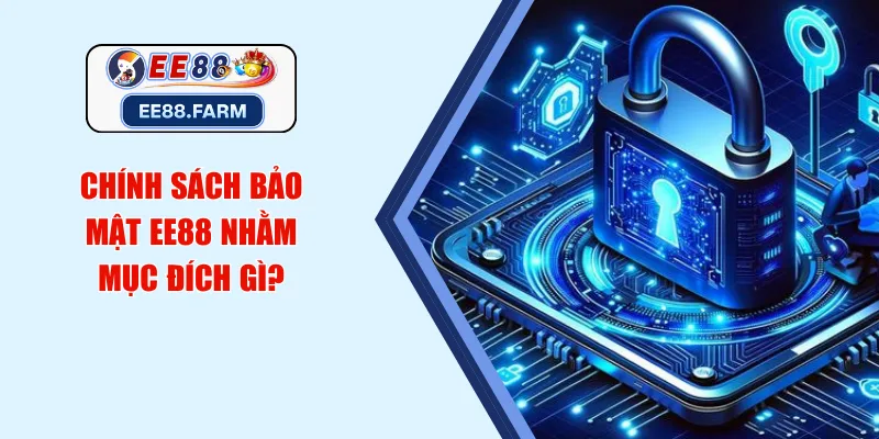 Chính sách bảo mật EE88 nhằm mục đích gì?