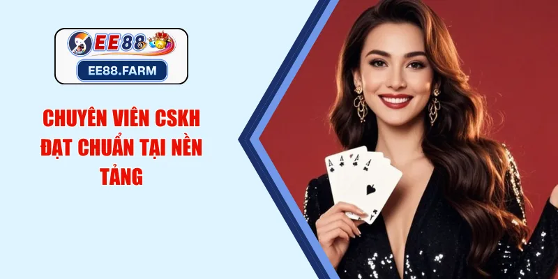 Chuyên viên CSKH đạt chuẩn tại nền tảng 