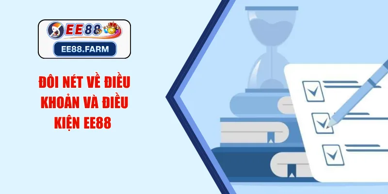 Đôi nét về điều khoản và điều kiện EE88 