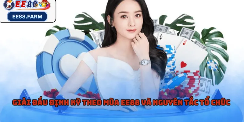 Giải đấu định kỳ theo mùa EE88 và nguyên tắc tổ chức 