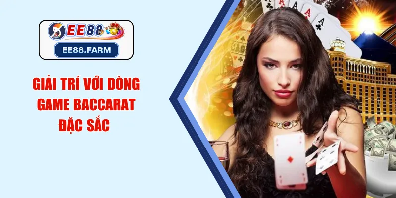 Giải trí với dòng game Baccarat đặc sắc 