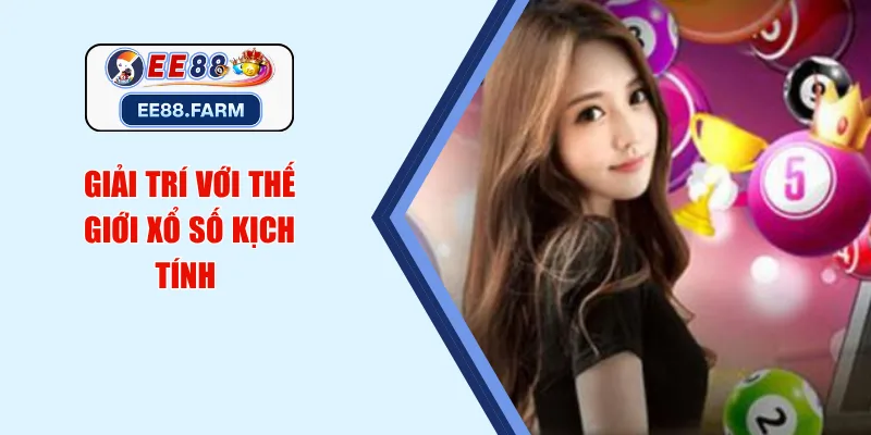 Giải trí với thế giới xổ số kịch tính 
