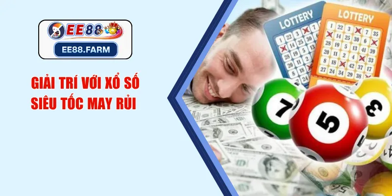 Giải trí với xổ số siêu tốc may rủi 
