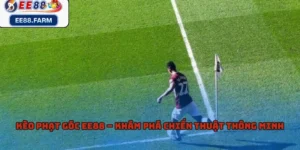 Kèo Phạt Góc EE88 – Khám Phá Chiến Thuật Thông Minh
