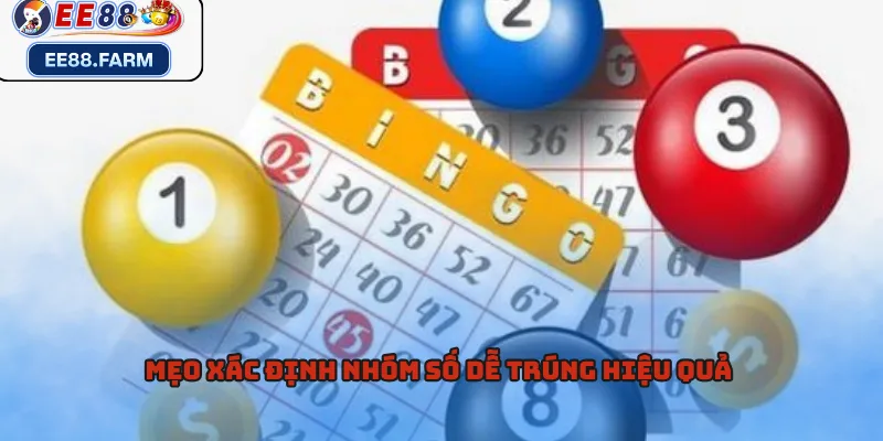 Mẹo xác định nhóm số dễ trúng hiệu quả 
