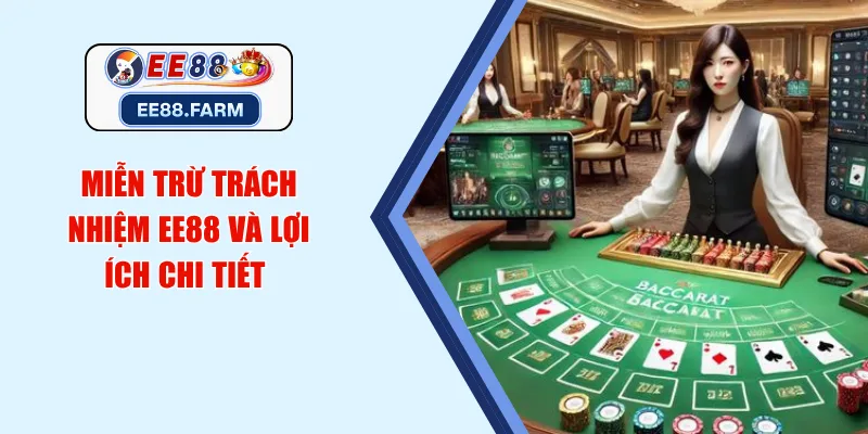 Miễn trừ trách nhiệm EE88 và lợi ích chi tiết