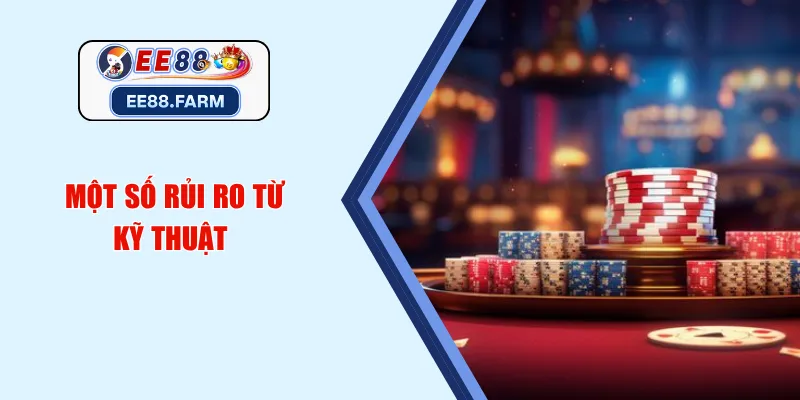Một số rủi ro từ kỹ thuật