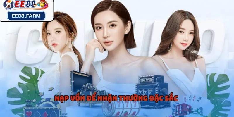 Nạp vốn để nhận thường đặc sắc 