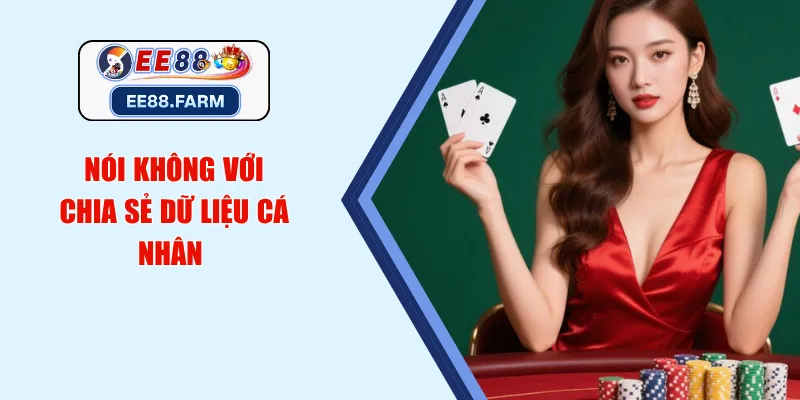Nói không với chia sẻ dữ liệu cá nhân