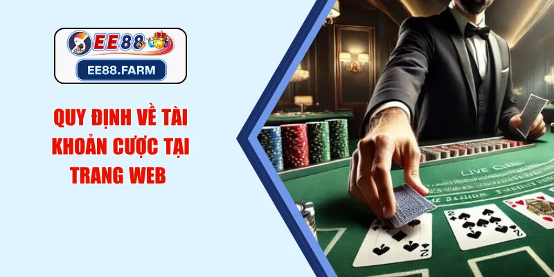 Quy định về tài khoản cược tại trang web 