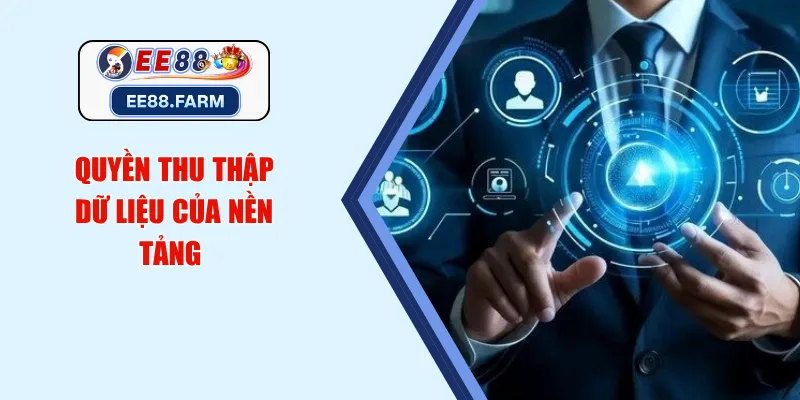 Quyền thu thập dữ liệu của nền tảng 