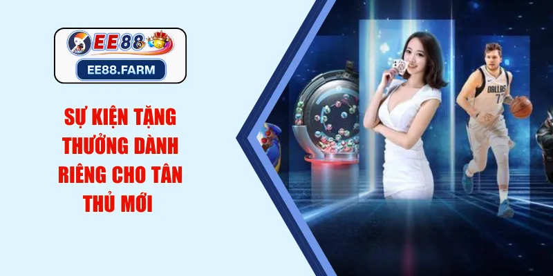 Sự kiện tặng thưởng dành riêng cho tân thủ mới 