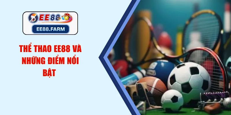 Thể thao EE88 và những điểm nổi bật 