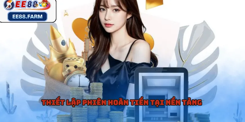 Thiết lập phiên hoàn tiền tại nền tảng 