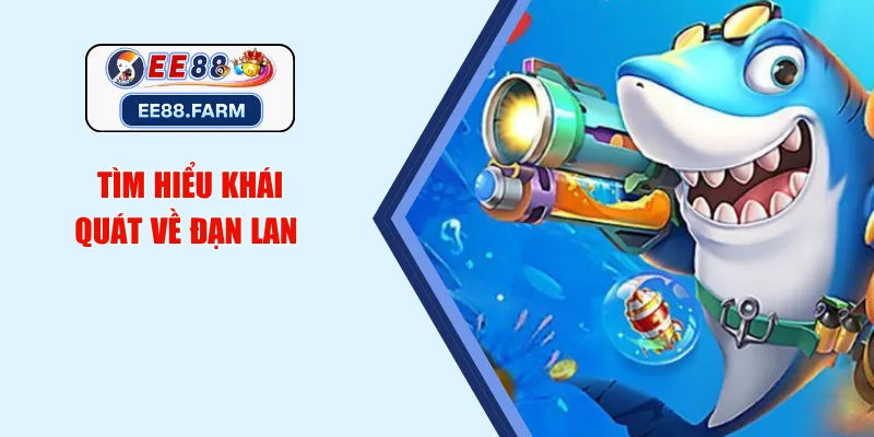 Tìm hiểu khái quát về đạn lan 