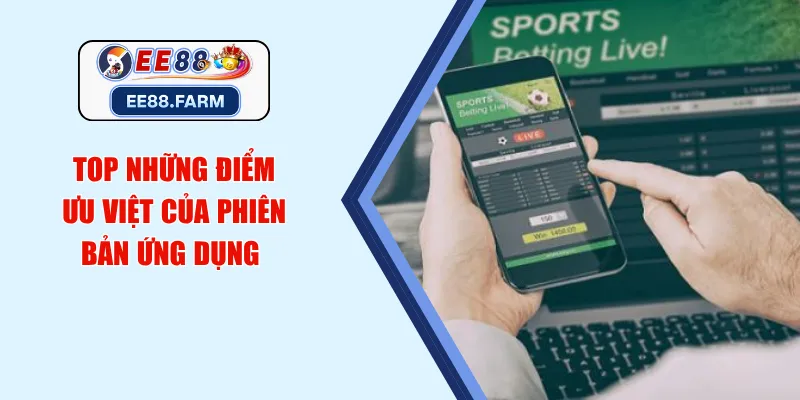 Top những điểm ưu việt của phiên bản ứng dụng