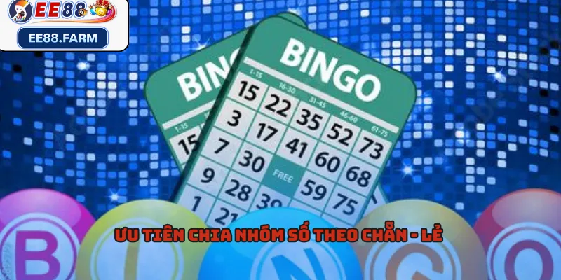 Ưu tiên chia nhóm số theo chẵn - lẻ