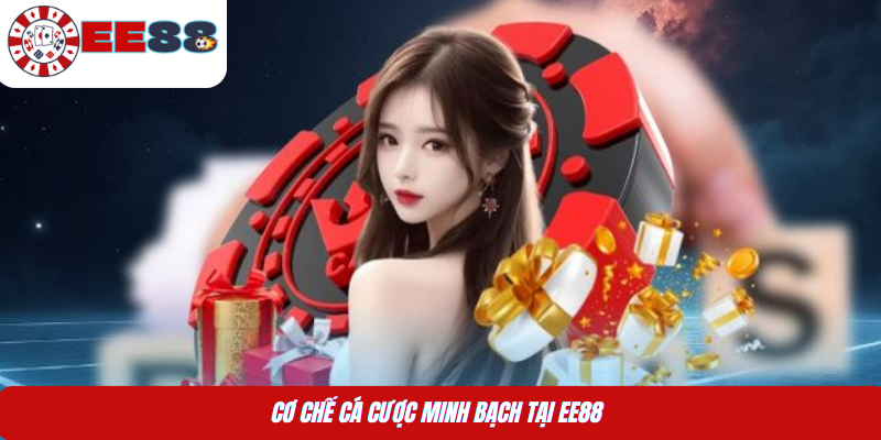 Cơ chế cá cược minh bạch tại EE88