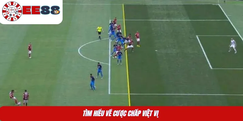 Tìm hiểu về cược chấp việt vị