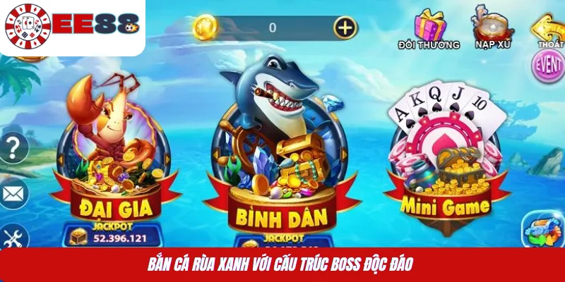 Bắn cá Rùa Xanh với cấu trúc boss độc đáo 