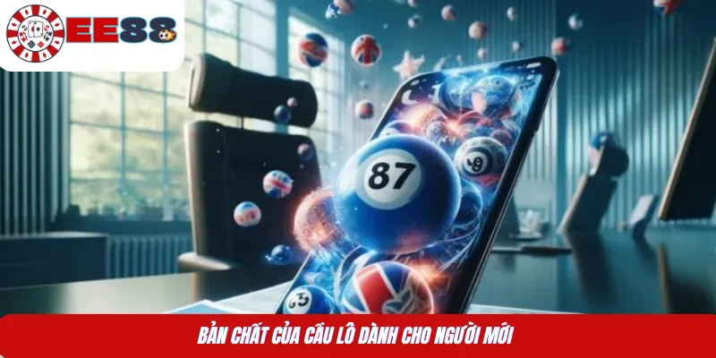 Bản chất của cầu lô dành cho người mới