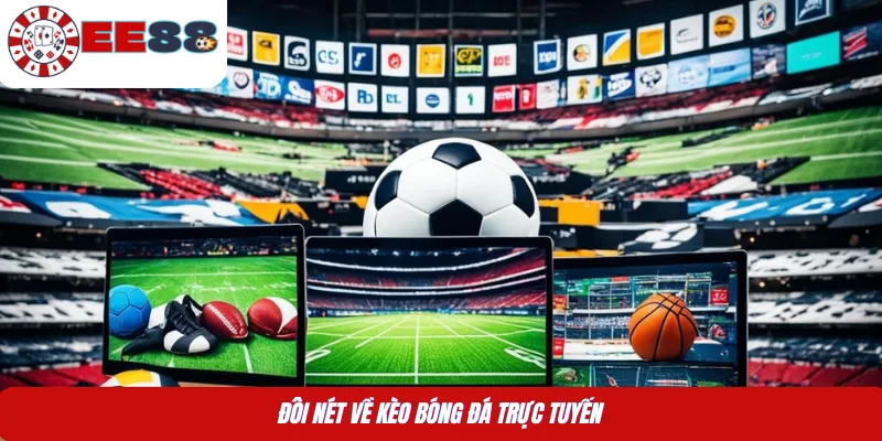 Đôi nét về kèo bóng đá trực tuyến