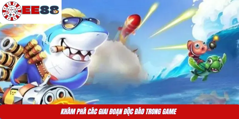 Khám phá các giai đoạn độc đáo trong game