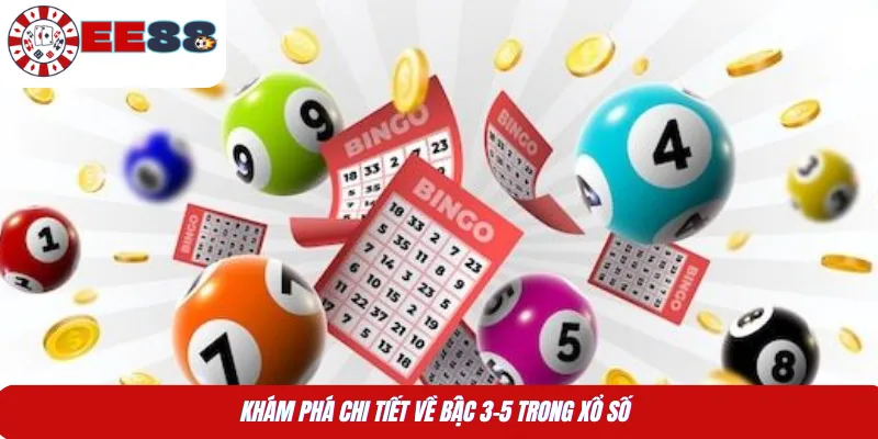 Khám phá chi tiết về bậc 3-5 trong xổ số 