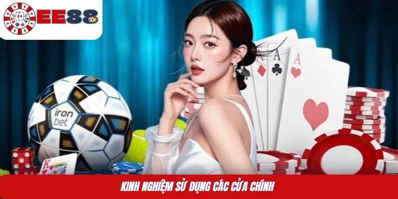 Kinh nghiệm sử dụng các cửa chính