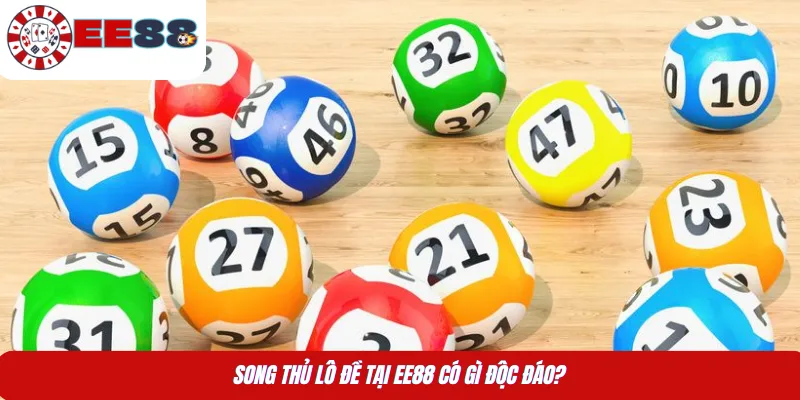 Song thủ lô đề tại EE88 có gì độc đáo?