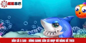 Bắn Cá 5 Sao – Dòng Game Săn Cá Nhịp Rõ Ràng Dễ Theo
