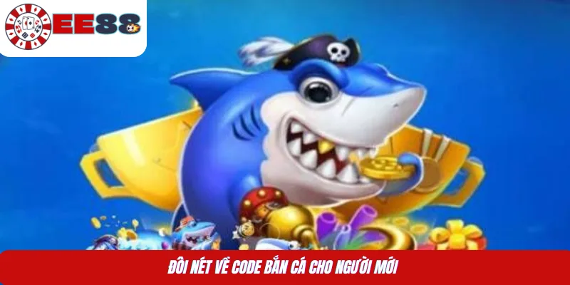 Đôi nét về Code bắn cá cho người mới