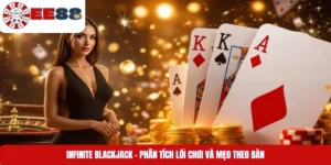 Infinite Blackjack – Phân Tích Lối Chơi Và Mẹo Theo Bàn