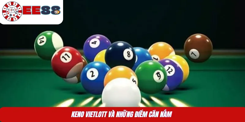 Keno Vietlott và những điểm cần nắm 