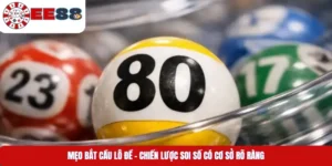 Mẹo Bắt Cầu Lô Đề - Chiến Lược Soi Số Có Cơ Sở Rõ Ràng