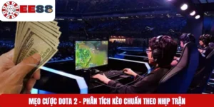 Mẹo Cược Dota 2 – Phân Tích Kèo Chuẩn Theo Nhịp Trận