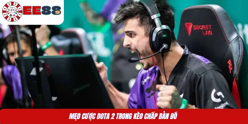 Mẹo cược Dota 2 trong kèo chấp bản đồ 