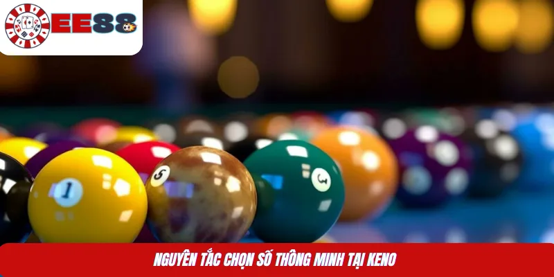 Nguyên tắc chọn số thông minh tại Keno 