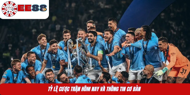 Tỷ lệ cược trận hôm nay và thông tin cơ bản
